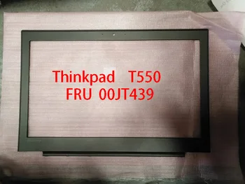 для Thinkpad T550 ЖК-панель/рамка FRU 00JT439 00JT440 100% высшего качества