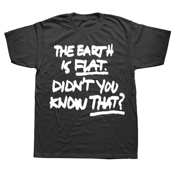 Потрясающая новинка, Земля плоская, Разве вы не знали, что футболки из хлопка с графическим рисунком, подарки на день рождения, футболки в летнем стиле
